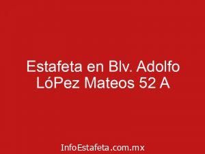 Estafeta en Blv. Adolfo LóPez Mateos 52 A