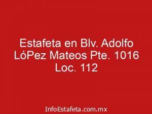 Estafeta en Blv. Adolfo LóPez Mateos Pte. 1016 Loc. 112