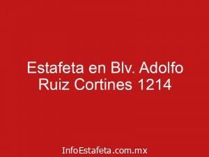 Estafeta en Blv. Adolfo Ruiz Cortines 1214
