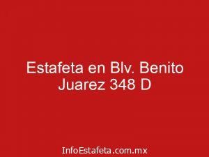 Estafeta en Blv. Benito Juarez 348 D