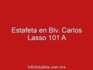 Estafeta en Blv. Carlos Lasso 101 A