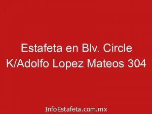 Estafeta en Blv. Circle K/Adolfo Lopez Mateos 304
