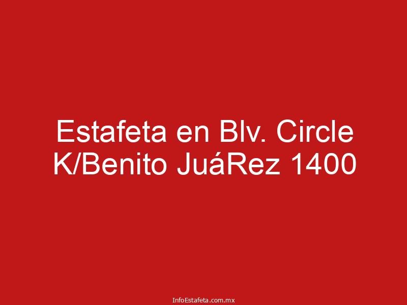 Estafeta en Blv. Circle K/Benito JuáRez 1400