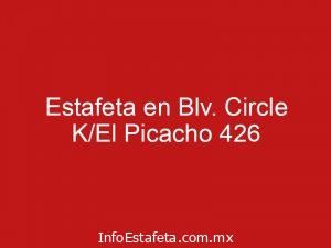 Estafeta en Blv. Circle K/El Picacho 426