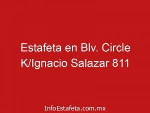 Estafeta en Blv. Circle K/Ignacio Salazar 811