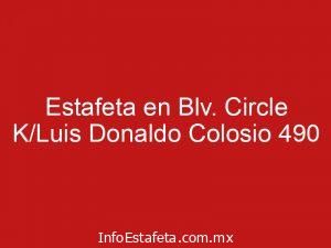 Estafeta en Blv. Circle K/Luis Donaldo Colosio 490