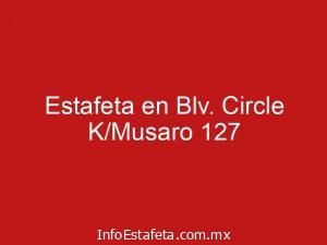 Estafeta en Blv. Circle K/Musaro 127