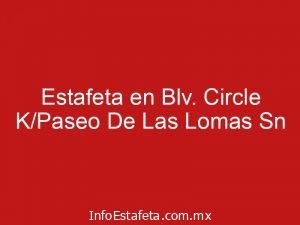 Estafeta en Blv. Circle K/Paseo De Las Lomas Sn