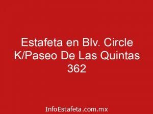 Estafeta en Blv. Circle K/Paseo De Las Quintas 362