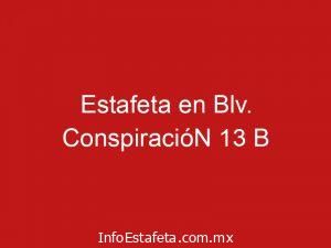 Estafeta en Blv. ConspiracióN 13 B
