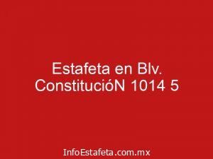 Estafeta en Blv. ConstitucióN 1014 5