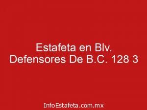 Estafeta en Blv. Defensores De B.C. 128 3