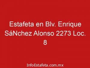 Estafeta en Blv. Enrique SáNchez Alonso 2273 Loc. 8