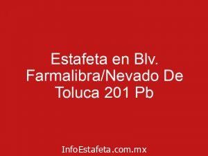 Estafeta en Blv. Farmalibra/Nevado De Toluca 201 Pb