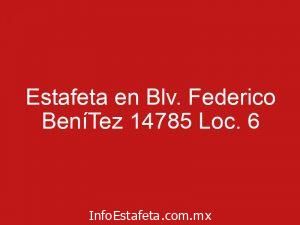 Estafeta en Blv. Federico BeníTez 14785 Loc. 6