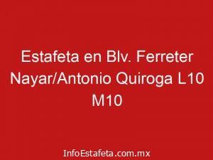Estafeta en Blv. Ferreter Nayar/Antonio Quiroga L10 M10