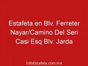 Estafeta en Blv. Ferreter Nayar/Camino Del Seri Casi Esq Blv. Jarda