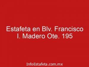 Estafeta en Blv. Francisco I. Madero Ote. 195