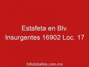 Estafeta en Blv. Insurgentes 16902 Loc. 17