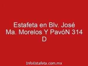 Estafeta en Blv. José Ma. Morelos Y PavóN 314 D