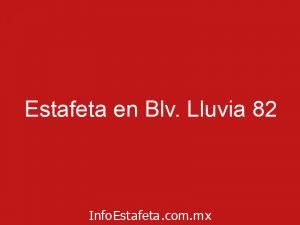 Estafeta en Blv. Lluvia 82