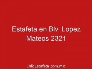 Estafeta en Blv. Lopez Mateos 2321
