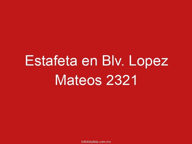 Estafeta en Blv. Lopez Mateos 2321