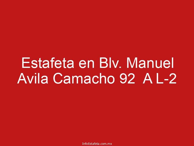 Estafeta en Blv. Manuel Avila Camacho 92  A L-2