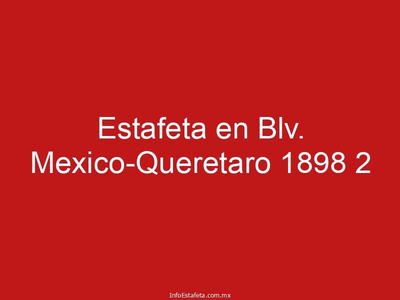 Estafeta en Blv. Mexico-Queretaro 1898 2
