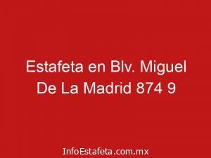 Estafeta en Blv. Miguel De La Madrid 874 9