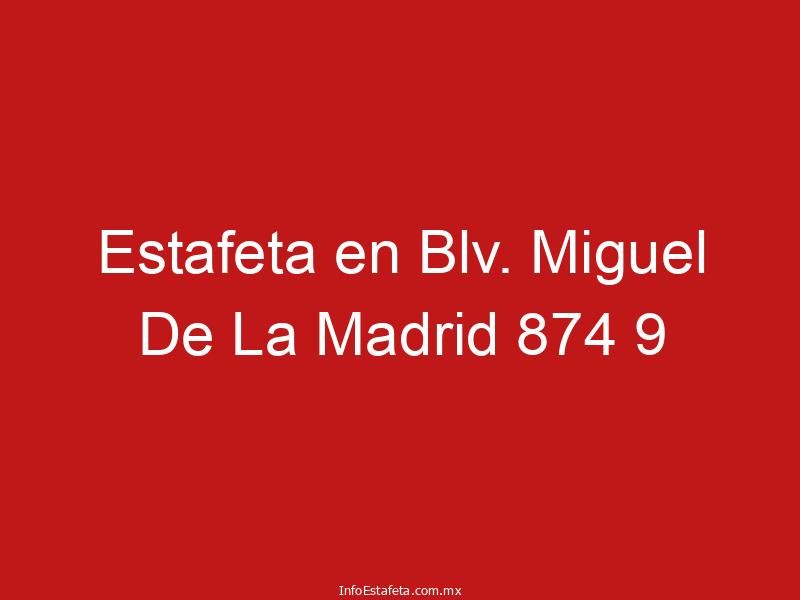 Estafeta en Blv. Miguel De La Madrid 874 9