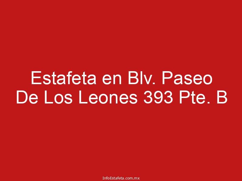 Estafeta en Blv. Paseo De Los Leones 393 Pte. B