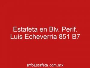 Estafeta en Blv. Perif. Luis Echeverria 851 B7