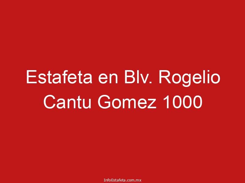 Estafeta en Blv. Rogelio Cantu Gomez 1000