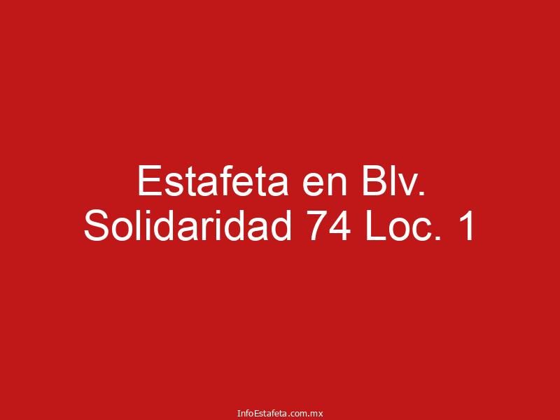 Estafeta en Blv. Solidaridad 74 Loc. 1
