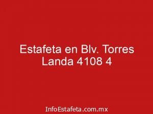 Estafeta en Blv. Torres Landa 4108 4