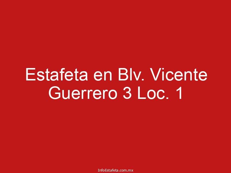 Estafeta en Blv. Vicente Guerrero 3 Loc. 1