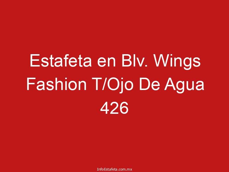 Estafeta en Blv. Wings Fashion T/Ojo De Agua 426
