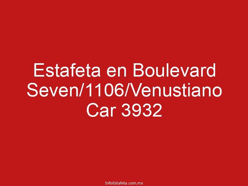 Estafeta en Boulevard Seven/1106/Venustiano Car 3932