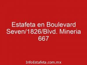 Estafeta en Boulevard Seven/1826/Blvd. Mineria 667
