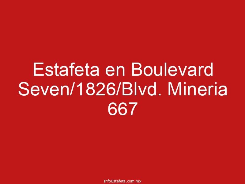 Estafeta en Boulevard Seven/1826/Blvd. Mineria 667