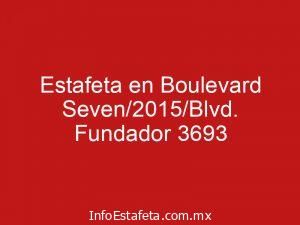 Estafeta en Boulevard Seven/2015/Blvd. Fundador 3693