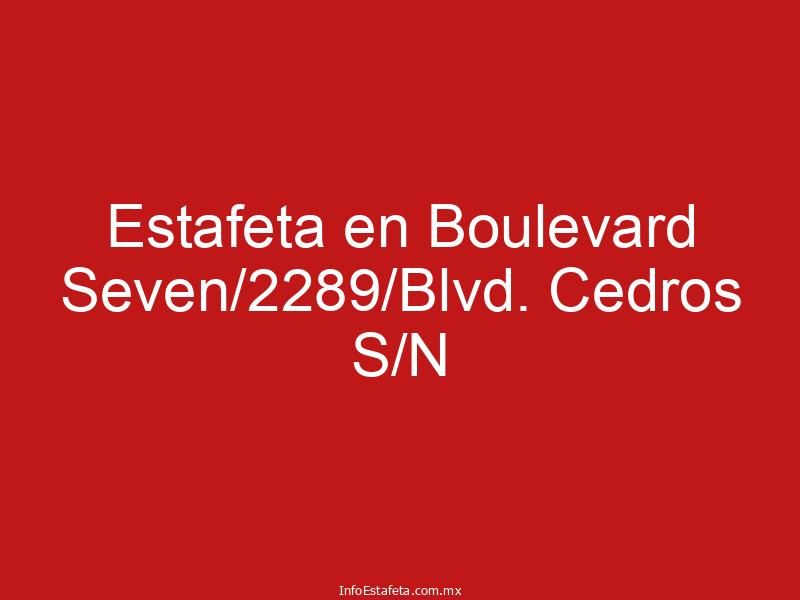 Estafeta en Boulevard Seven/2289/Blvd. Cedros S/N