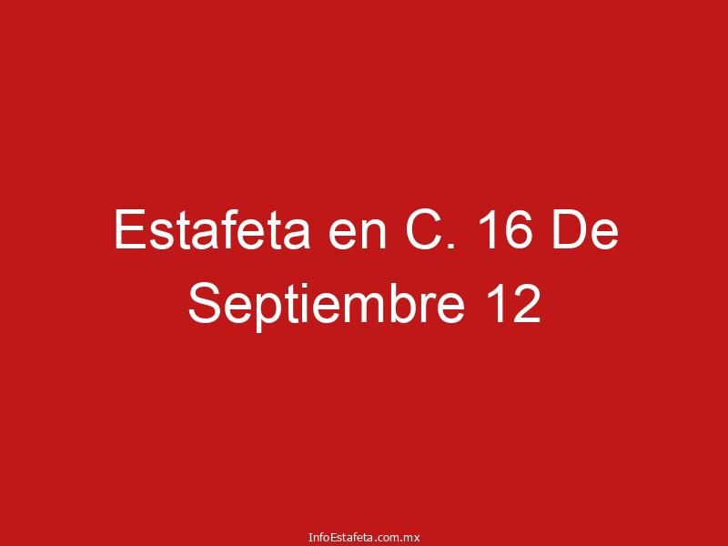 Estafeta en C. 16 De Septiembre 12