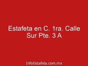 Estafeta en C. 1ra. Calle Sur Pte. 3 A