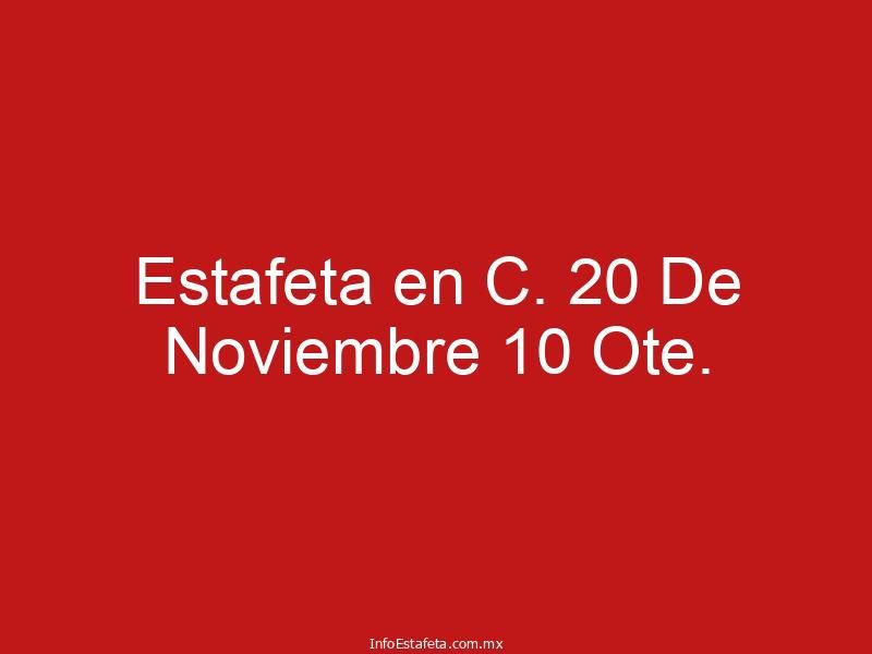 Estafeta en C. 20 De Noviembre 10 Ote.