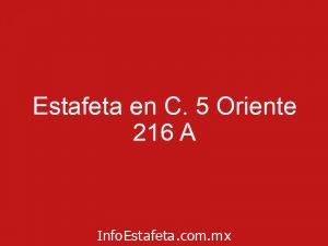 Estafeta en C. 5 Oriente 216 A