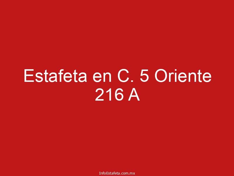Estafeta en C. 5 Oriente 216 A