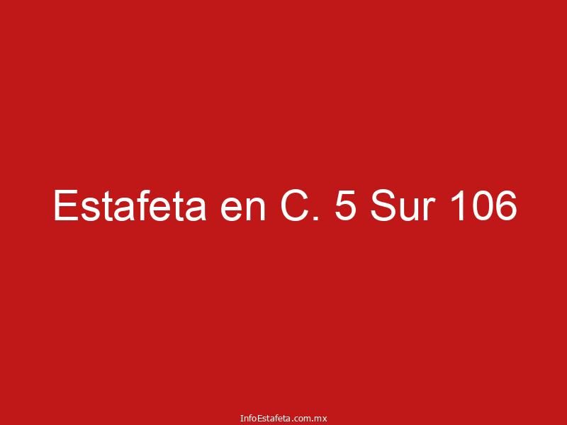 Estafeta en C. 5 Sur 106