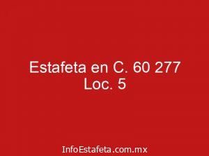 Estafeta en C. 60 277 Loc. 5